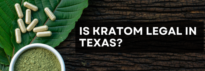 Kratom capsules and powder with text 'Is Kratom Legal in Texas?'"